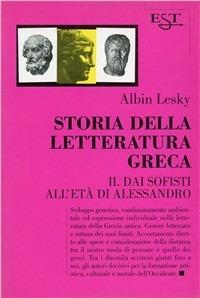 Storia della letteratura greca. Vol. 2: Dai sofisti all'Età di Alessandro - Albin Lesky - Libro Il Saggiatore 2005, Est. Saggi | Libraccio.it