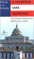 Il ventunesimo secolo sarà americano - Alfredo G. Valladão - Libro Il Saggiatore 1996, L'arco | Libraccio.it