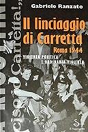 Il linciaggio di Carretta (Roma, 1944). Violenza politica e ordinaria violenza - Gabriele Ranzato - Libro Il Saggiatore 1997, Nuovi saggi | Libraccio.it