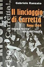 Il linciaggio di Carretta (Roma, 1944). Violenza politica e ordinaria violenza