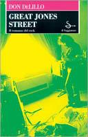 Great Jones Street - Don DeLillo - Libro Il Saggiatore 1997, Biblioteca delle Silerchie | Libraccio.it
