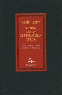 Storia della letteratura greca vol. 1-3: Dagli inizi a Erodoto-Dai sofisti all'età di Alessandro-L'ellenismo - Albin Lesky - Libro Il Saggiatore 2005 | Libraccio.it