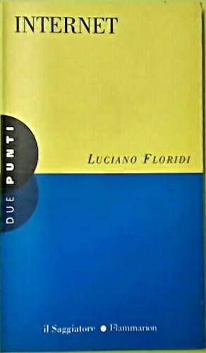 Internet - Luciano Floridi - Libro Il Saggiatore 1997, Due punti | Libraccio.it