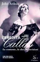 L' eredità Callas - John Ardoin - Libro Il Saggiatore 1997, Nuovi saggi | Libraccio.it