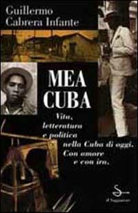 Mea Cuba - Guillermo Cabrera Infante - Libro Il Saggiatore 1996, Nuovi saggi | Libraccio.it