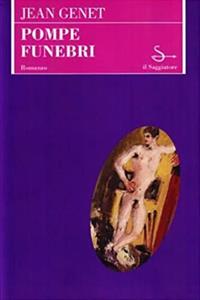 Pompe funebri - Jean Genet - Libro Il Saggiatore 1999, Scritture | Libraccio.it
