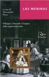 Las Meninas. Velázquez, Foucault e l'enigma della rappresentazione - Alessandro Nova - Libro Il Saggiatore 1997, L' arco | Libraccio.it