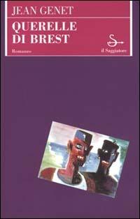 Querelle de Brest - Jean Genet - Libro Il Saggiatore 2000, Scritture | Libraccio.it