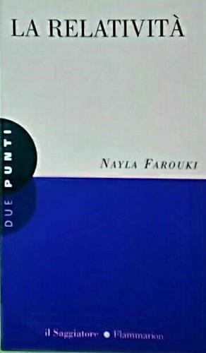 La relatività - Nayla Farouki - Libro Il Saggiatore 1997, Due punti | Libraccio.it