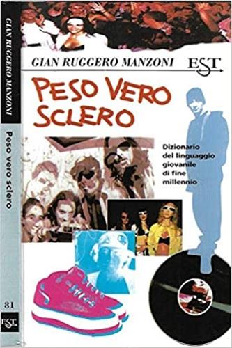 Peso vero sclero. Dizionario del linguaggio giovanile di fine millennio - G. Ruggero Manzoni - Libro Il Saggiatore 1997, Est. Saggi | Libraccio.it