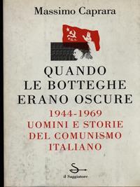 Quando le Botteghe erano Oscure - Massimo Caprara - Libro Il Saggiatore 1997, Nuovi saggi | Libraccio.it