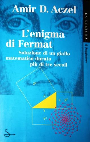 L' enigma di Fermat. La soluzione di un giallo matematico durato più di tre secoli - Amir D. Aczel - Libro Il Saggiatore 1998, La cultura | Libraccio.it