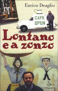 Lontano e a zonzo - Enrico Deaglio - Libro Il Saggiatore 1998, Nuovi saggi | Libraccio.it