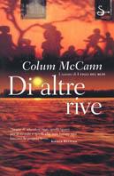 Di altre rive - Colum McCann - Libro Il Saggiatore 2001, Scritture | Libraccio.it