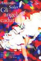 Gli angeli caduti - Antonio Soler - Libro Il Saggiatore 2000, Scritture | Libraccio.it