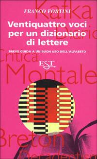Ventiquattro voci per un dizionario di lettere - Franco Fortini - Libro Il Saggiatore 1998, Est. Saggi | Libraccio.it