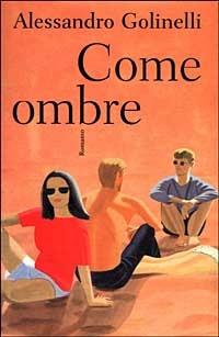 Come ombre - Alessandro Golinelli - Libro Il Saggiatore 1999, Scritture | Libraccio.it