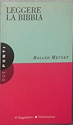 Leggere la Bibbia - Roland Meynet - Libro Il Saggiatore 1998, Due punti | Libraccio.it