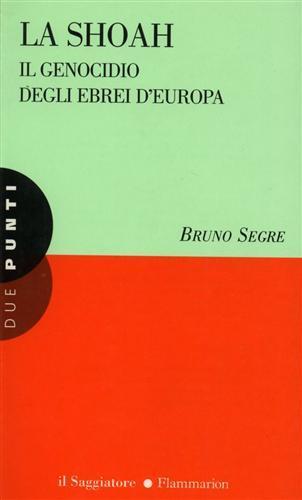 La shoah. L'olocausto - Bruno Segre - Libro Il Saggiatore 1998, Due punti | Libraccio.it