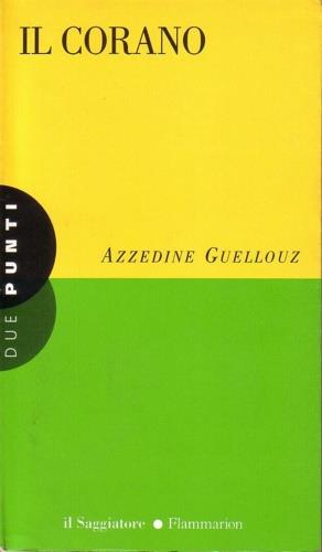 Il Corano - Azzedine Guellouz - Libro Il Saggiatore 1997, Due punti | Libraccio.it
