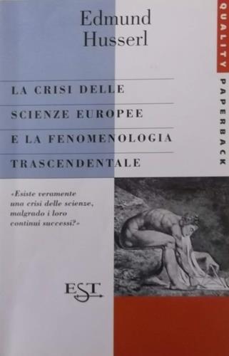 La crisi delle scienze europee e la fenomenologia trascendentale - Edmund Husserl - Libro Il Saggiatore 2005, Est. Quality paperbacks | Libraccio.it