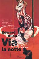 Via verso la notte - Edward Allen - Libro Il Saggiatore 1998, Scritture | Libraccio.it