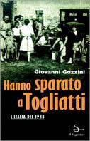 Hanno sparato a Togliatti - Giovanni Gozzini - Libro Il Saggiatore 1998, Nuovi saggi | Libraccio.it