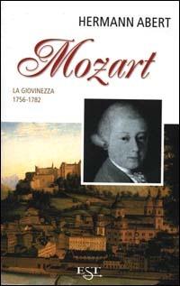 Mozart. Vol. 1: La giovinezza 1756-1782 - Hermann Abert - Libro Il Saggiatore 2000, Est | Libraccio.it