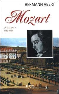 Mozart. Vol. 2: La maturità 1783 - 1791 - Hermann Abert - Libro Il Saggiatore 2000, Est | Libraccio.it