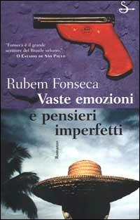 Vaste emozioni e pensieri imperfetti - Rubem Fonseca - Libro Il Saggiatore 2000, Scritture | Libraccio.it