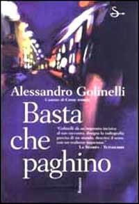 Basta che paghino - Alessandro Golinelli - Libro Il Saggiatore 2000, Scritture | Libraccio.it