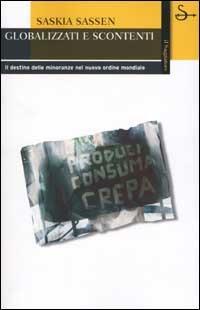 Globalizzati e scontenti - Saskia Sassen - Libro Il Saggiatore 2002, La cultura | Libraccio.it
