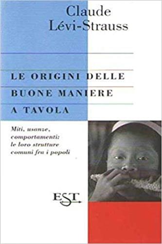 Le origini delle buone maniere a tavola - Claude Lévi-Strauss - Libro Il Saggiatore 2005, Est. Quality paperbacks | Libraccio.it