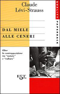 Dal miele alle ceneri - Claude Lévi-Strauss - Libro Il Saggiatore 2001, Est. Quality paperbacks | Libraccio.it