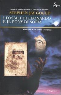 I fossili di Leonardo e il pony di Sophia - Stephen Jay Gould - Libro Il Saggiatore 2004, Nuovi saggi | Libraccio.it