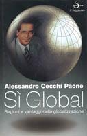 Sì global. Ragioni e vantaggi della globalizzazione - Alessandro Cecchi Paone - Libro Il Saggiatore 2002, Nuovi saggi | Libraccio.it