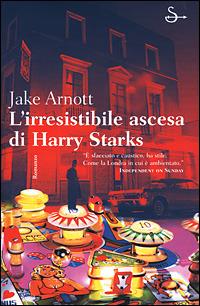 L' irresistibile ascesa di Harry Starks - Jake Arnott - Libro Il Saggiatore 2001, Scritture | Libraccio.it