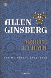 Morte e fama. Ultime poesie 1993-1997 - Allen Ginsberg - Libro Il Saggiatore 2009, La cultura | Libraccio.it
