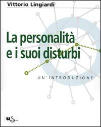 La personalità e i suoi disturbi. Un'introduzione - Vittorio Lingiardi - Libro Il Saggiatore 2001, Università Il Saggiatore | Libraccio.it