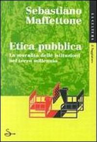 Un'Etica pubblica - Sebastiano Maffettone - Libro Il Saggiatore 2001, La cultura | Libraccio.it