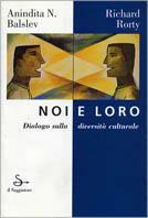 Noi e loro - Anindita N. Balslev, Richard Rorty - Libro Il Saggiatore 2001, L'arco | Libraccio.it