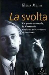 La svolta - Klaus Mann - Libro Il Saggiatore 2001, Nuovi saggi | Libraccio.it