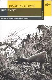 Humanity - Jonathan Glover - Libro Il Saggiatore 2002, La cultura | Libraccio.it