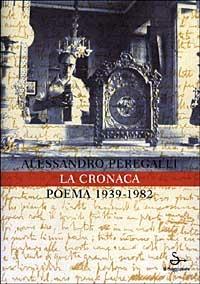 La cronaca. Poema 1939-1982 - Alessandro Peregalli - Libro Il Saggiatore 2003, Opere e libri | Libraccio.it