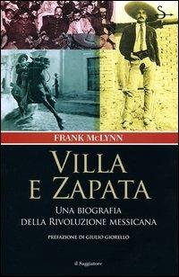 Villa e Zapata. Una biografia della Rivoluzione messicana - Frank McLynn - Libro Il Saggiatore 2003, Nuovi saggi | Libraccio.it