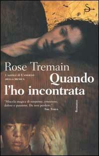 Quando l'ho incontrata - Rose Tremain - Libro Il Saggiatore 2002, Scritture | Libraccio.it
