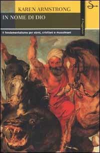 In nome di Dio - Karen Armstrong - Libro Il Saggiatore 2002, La cultura | Libraccio.it