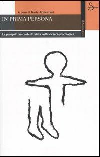 In prima persona. La prospettiva costruttivista nella ricerca psicologica  - Libro Il Saggiatore 2004, Biblioteca | Libraccio.it