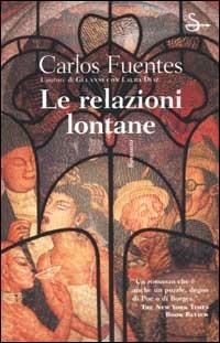 Le relazioni lontane - Carlos Fuentes - Libro Il Saggiatore 2002, Scritture | Libraccio.it