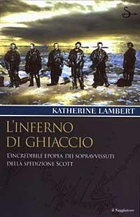 L' inferno di ghiaccio - Katherine Lambert - Libro Il Saggiatore 2003, Terre. Idee | Libraccio.it